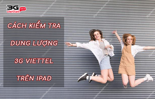 cach kiem tra dung luong 3g viettel tren ipad