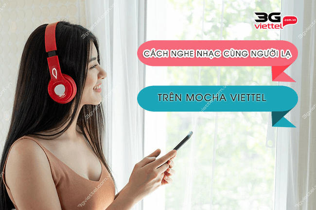 cach nghe nhac cung nguoi la tren mocha viettel cach nghe nhac cung nguoi la tren mocha viettel