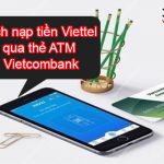 Cách nạp tiền Viettel qua thẻ ATM Vietcombank