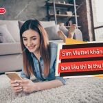 Sim Viettel không dùng bao lâu thì bị thu hồi