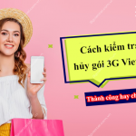 Cách kiểm tra hủy gói 3G Viettel thành công chưa ?