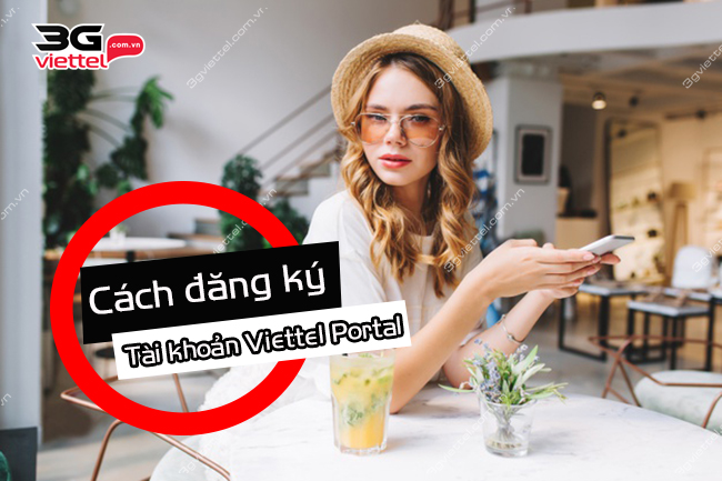 Cách đăng ký tài khoản Viettel Portal Cách đăng ký tài khoản Viettel Portal