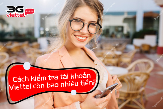 Cách kiểm tra tài khoản Viettel còn bao nhiêu tiền?