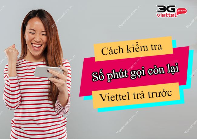 Cách kiểm tra số phút còn lại của Viettel trả trước Cách kiểm tra số phút còn lại của Viettel trả trước