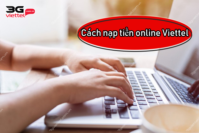 Cách nạp tiền online Viettel Cách nạp tiền online Viettel