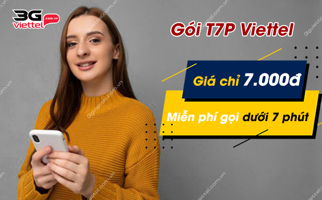 Gói cước T7P Viettel miễn phí gọi nội mạng chỉ 7.000đ goi cuoc t7p cua viettel
