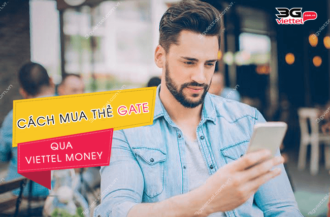 cach mua the gate qua viettel money cach mua the gate qua viettel money