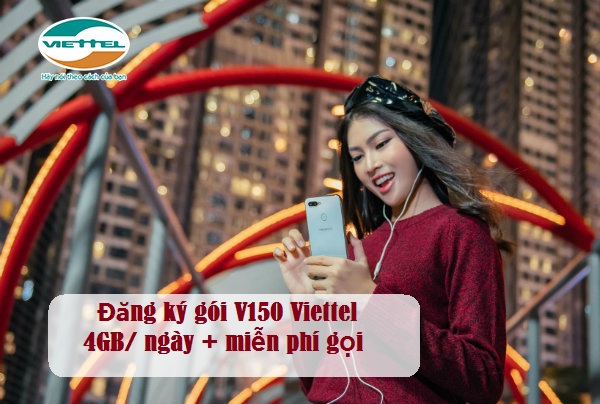 gói cước V150 của Viettel có ưu đãi gì đăng ký gói V150 Viettel