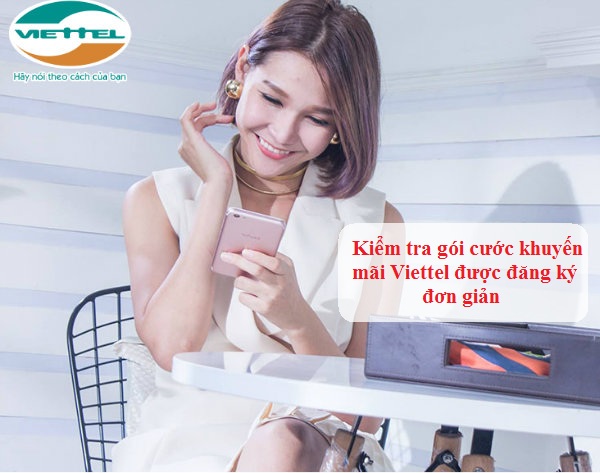 cách kiểm tra gói cước khuyến mãi Viettel thuê bao được đăng ký như thế nào kiểm tra gói cước khuyến mãi Viettel được đăng ký