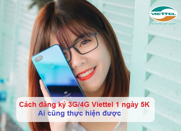Cách đăng ký 3G/4G Viettel 1 ngày 5K như thế nào Cách đăng ký 3G/4G Viettel 1 ngày 5K