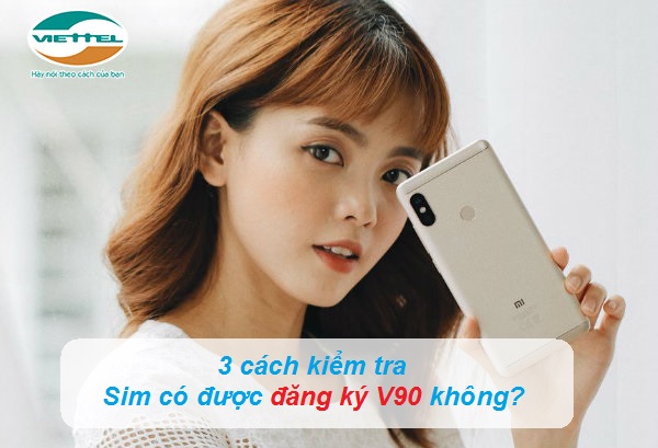 Cách kiểm tra sim có được đăng ký V90 không là gì? Cách kiểm tra sim có được đăng ký V90 không?