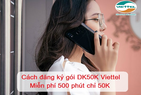 Đăng ký gói cước 500 phút Viettel bằng cách nào gói DK50K Viettel