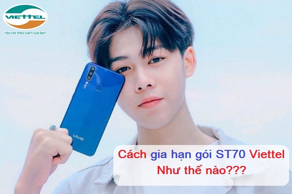 Gia hạn gói ST70 Viettel như thế nào Gia hạn gói ST70 Viettel