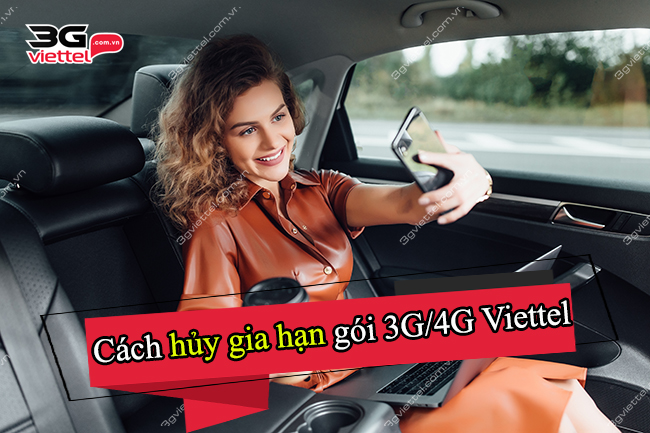 Cách hủy gia hạn gói 3G/4G Viettel Cách hủy gia hạn gói 3G/4G Viettel