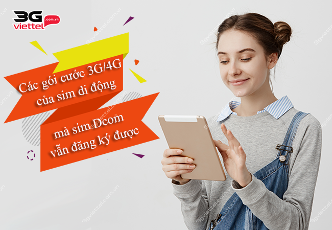 Các gói 3G/4G sim di động mà sim Dcom vẫn đăng ký được Các gói 3G/4G sim di động mà sim Dcom vẫn đăng ký được