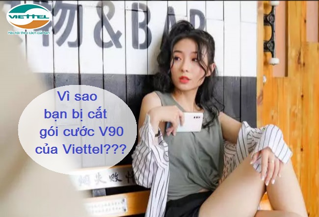 vì sao bị cắt gói V90 Viettel Bị cắt gói V90 Viettel