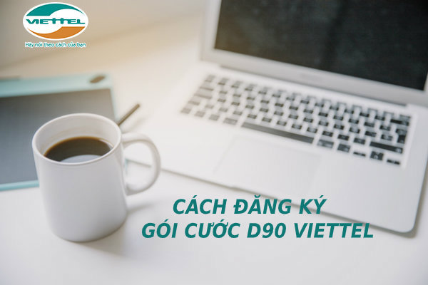 đăng ký gói D90 của Viettel như thế nào Cách đăng ký gói D90 của Viettel