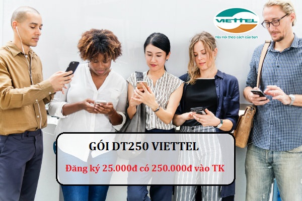 Đăng ký gói DT250 Viettel Đăng ký gói DT250 Viettel