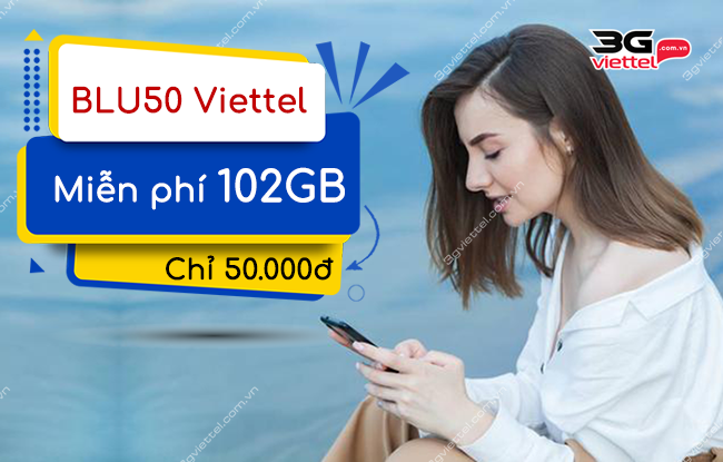 Đăng ký gói BLU50 Viettel nhận ngay data sốc 100GB/tháng 50K goi cuoc blu50 viettel