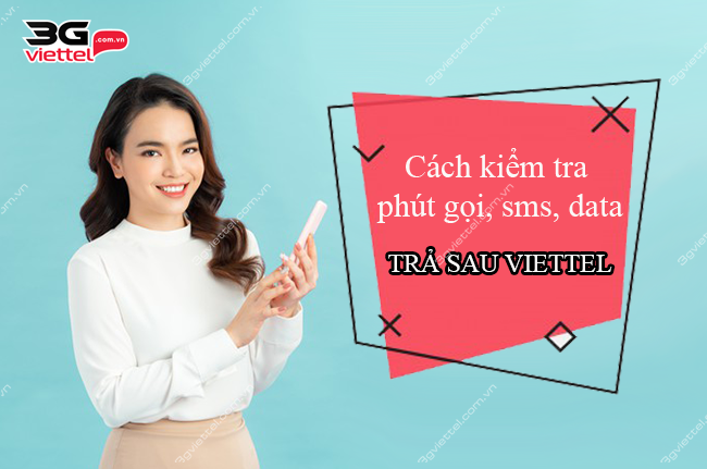 Cách kiểm tra ưu đãi data, gọi, sms sim trả sau của Viettel Cách kiểm tra ưu đãi data, gọi, sms sim trả sau của Viettel