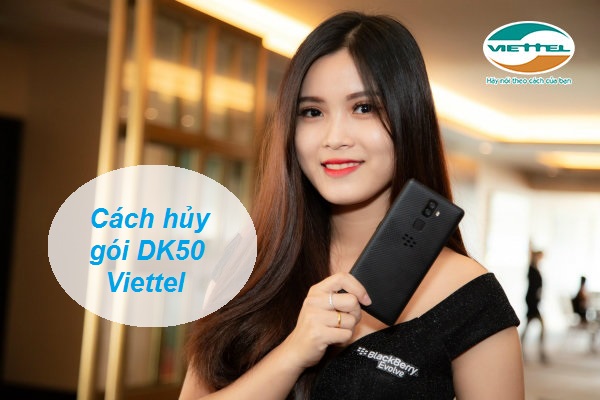 Hủy gói DK50 Viettel bằng cách nào Hủy gói DK50 Viettel