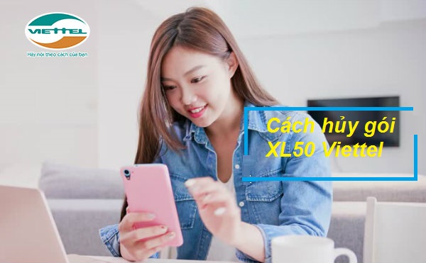 Cách hủy gói XL50 Viettel như thế nào Cách hủy gói XL50 Viettel