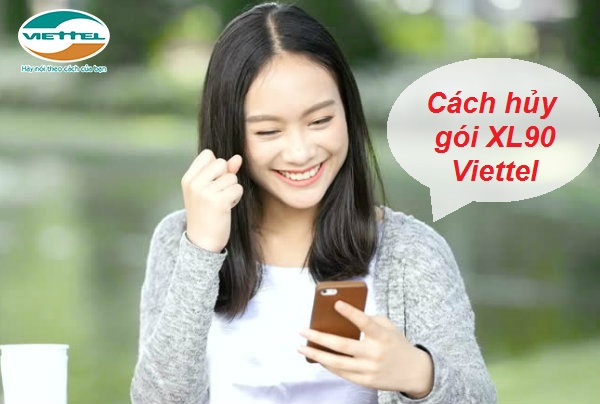 Cách hủy gói XL90 Viettel như thế nào Cách hủy gói XL90 Viettel