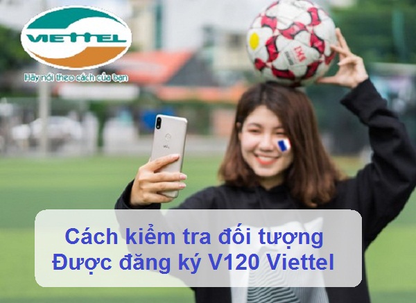 Kiểm tra đối tượng đăng ký V120 Viettel