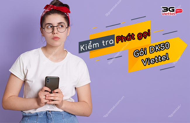 huong dan kiem tra phut goi DK50 Viettel