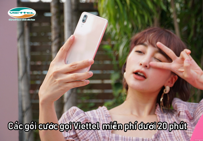 Đăng ký gọi Viettel dưới 20 phút miễn phí như thế nào Đăng ký gọi Viettel dưới 20 phút miễn phí
