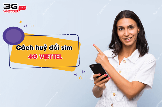 huy doi sim 4G Viettel nhu the nao? huy doi sim 4G Viettel