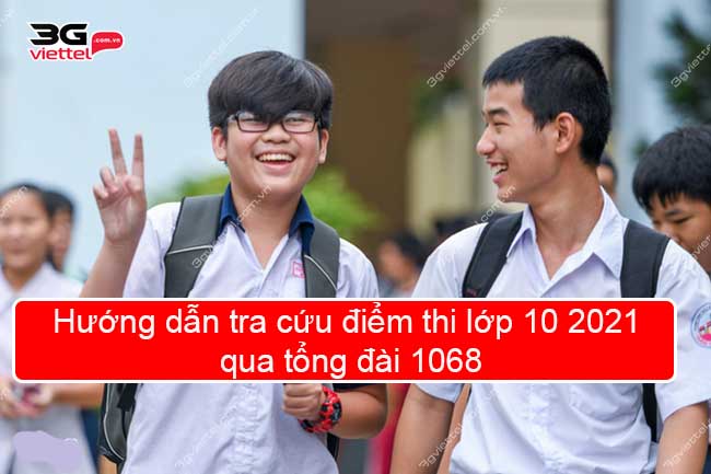 Hướng dẫn tra cứu điểm thi lớp 10 2021 qua tổng đài 1068 Hướng dẫn tra cứu điểm thi lớp 10 2021 qua tổng đài 1068