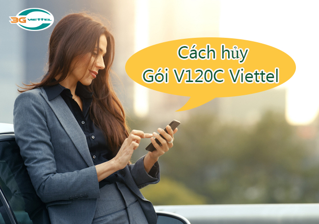Hủy gói V120C Viettel bằng cách nào Hủy gói V120C Viettel