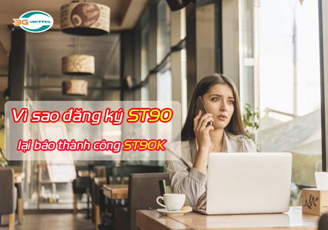 Đăng ký gói ST90 lại báo thành công ST90K là sao Đăng ký gói ST90 lại báo thành công ST90K