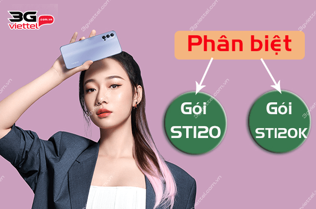 Gói St120 và ST120K có gì khác nhau Gói St120 và ST120K có gì khác nhau