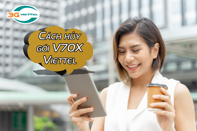 Cách hủy gói V70X của Viettel như thế nào Cách hủy gói V70X của Viettel
