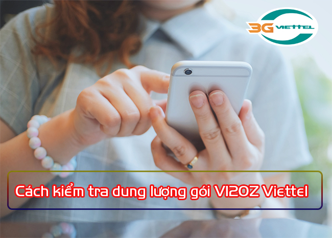 Cách kiểm tra dung lượng gói V120Z Viettel như thế nào Cách kiểm tra dung lượng gói V120Z Viettel