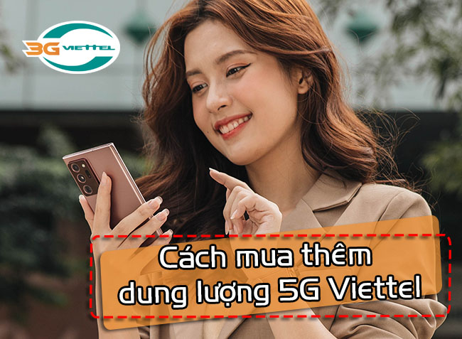 Cách mua thêm dung lượng 5G Viettel như thế nào Cách mua thêm dung lượng 5G Viettel