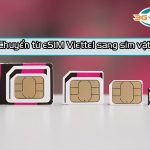 Cách chuyển từ eSIM sang sim vật lý Viettel