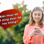 dien thoai 4g co dung duoc 5g khong