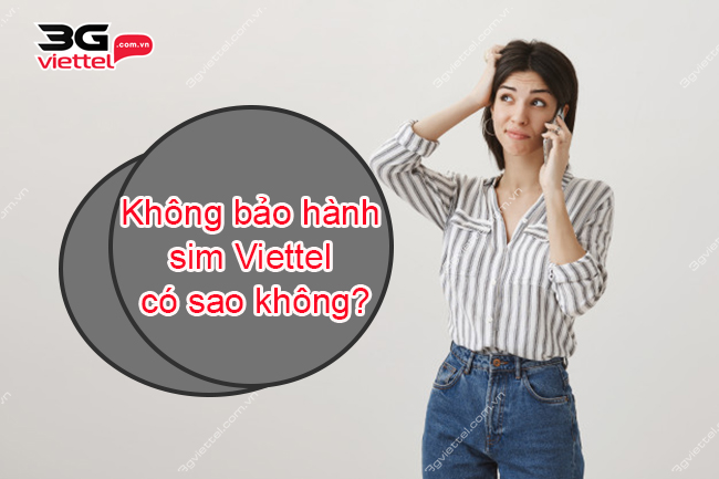 khong bao hanh sim viettel co sao khong?