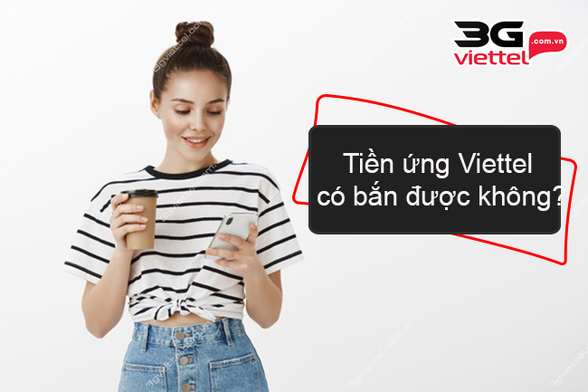 Tiền ứng Viettel có bắn được không? Tiền ứng Viettel có bắn được không?
