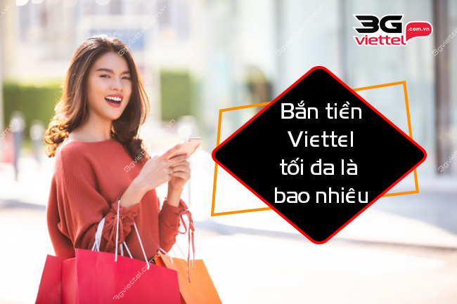 Bắn tiền Viettel tối đa là bao nhiêu? Bắn tiền Viettel tối đa là bao nhiêu?