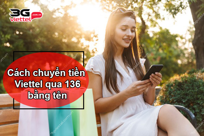 Chuyển tiền Viettel qua 136 bằng tên Chuyển tiền Viettel qua 136 bằng tên
