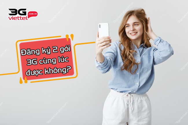 Đăng ký 2 gói cước 3G cùng lúc Viettel Đăng ký 2 gói cước 3G cùng lúc Viettel