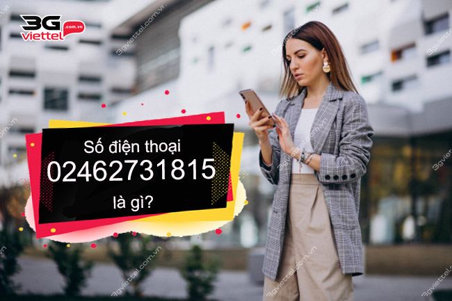 Số điện thoại 02462731815 là gì? Số điện thoại 02462731815 là gì?