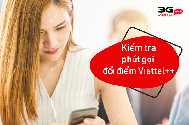 Kiểm tra phút gọi đổi điểm Viettel++