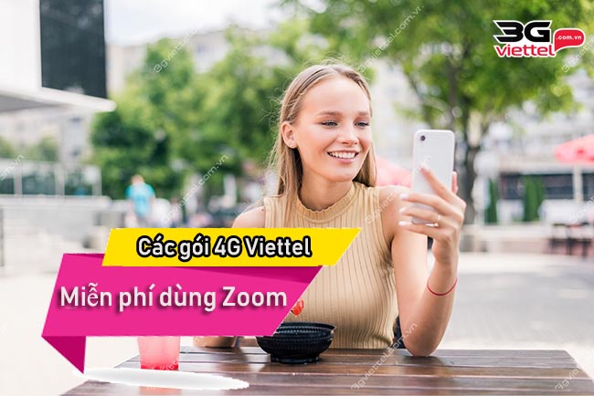 Các gói 4G Viettel miễn phí dùng Zoom Các gói 4G Viettel miễn phí dùng Zoom