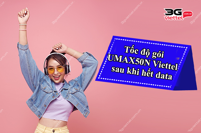 Tốc độ gói UMAX50N Viettel sau khi hết data Tốc độ gói UMAX50N Viettel sau khi hết data