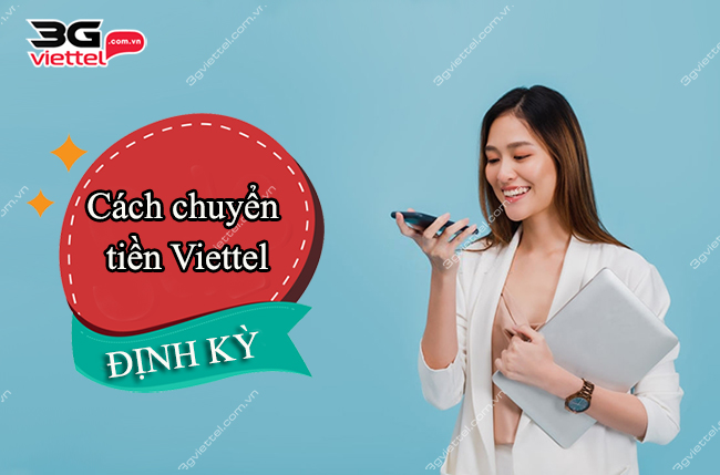 Cách chuyển tiền Viettel định kỳ Cách chuyển tiền Viettel định kỳ